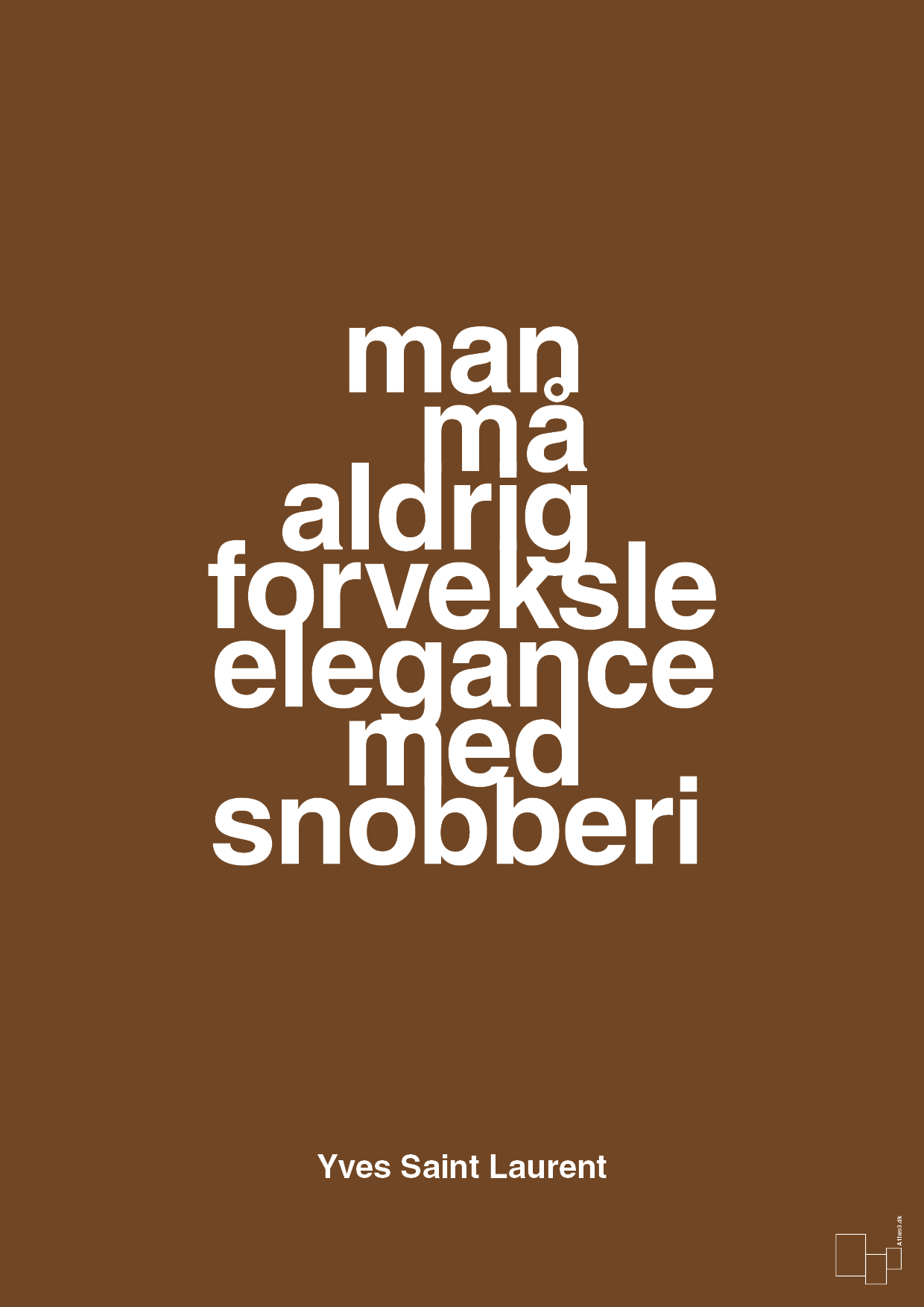 plakat: man må aldrig forveksle elegance med snobberi - dark brown-Mode-A1two3