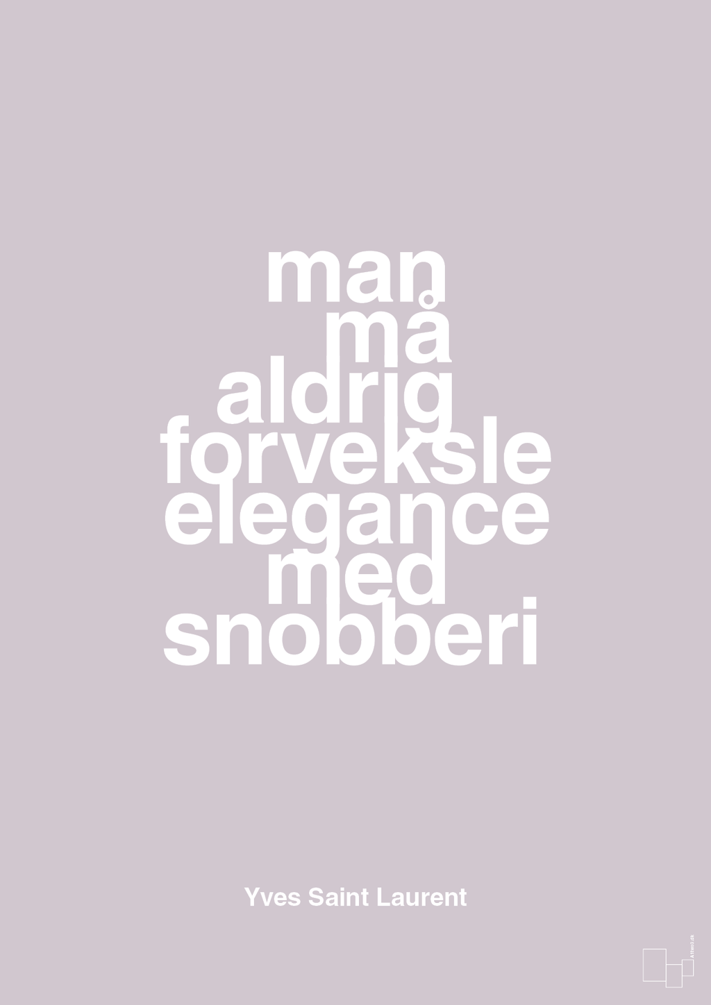 plakat: man må aldrig forveksle elegance med snobberi - dusty lilac-Mode-A1two3