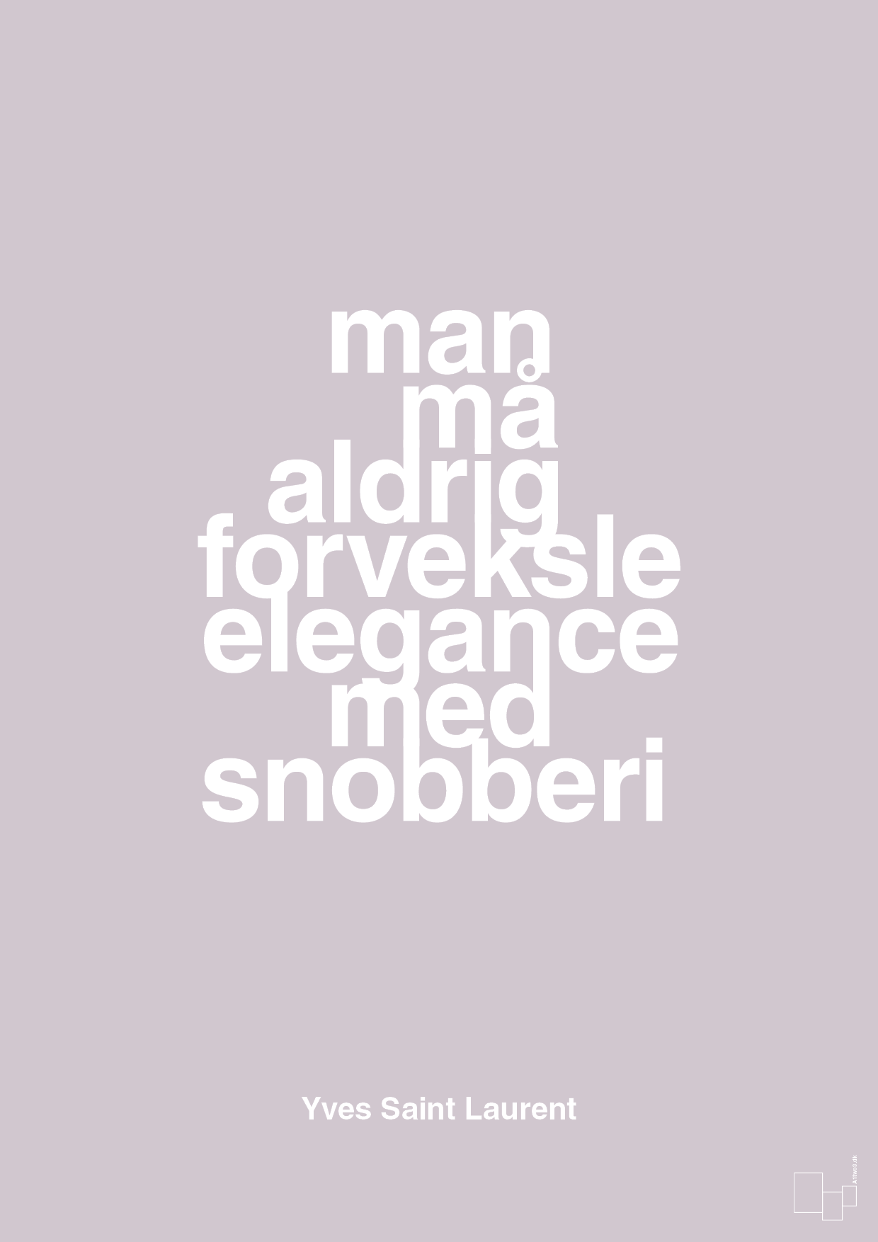 plakat: man må aldrig forveksle elegance med snobberi - dusty lilac-Mode-A1two3