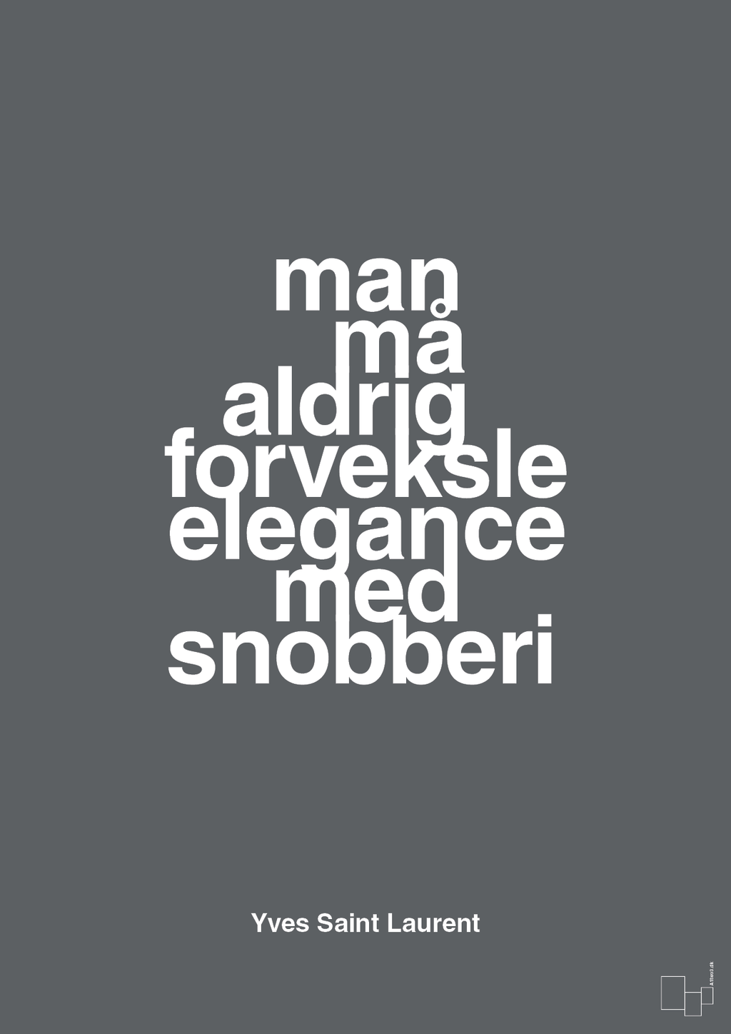 plakat: man må aldrig forveksle elegance med snobberi - graphic charcoal-Mode-A1two3