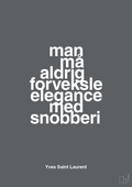 plakat: man må aldrig forveksle elegance med snobberi - graphic charcoal-Mode-A1two3