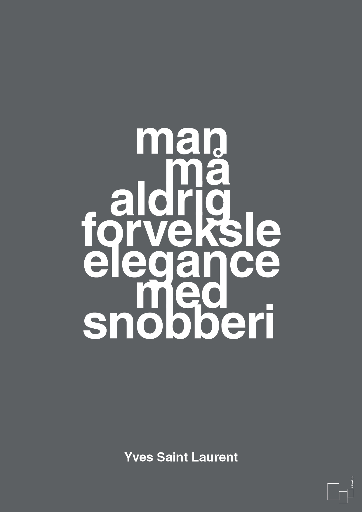 plakat: man må aldrig forveksle elegance med snobberi - graphic charcoal-Mode-A1two3