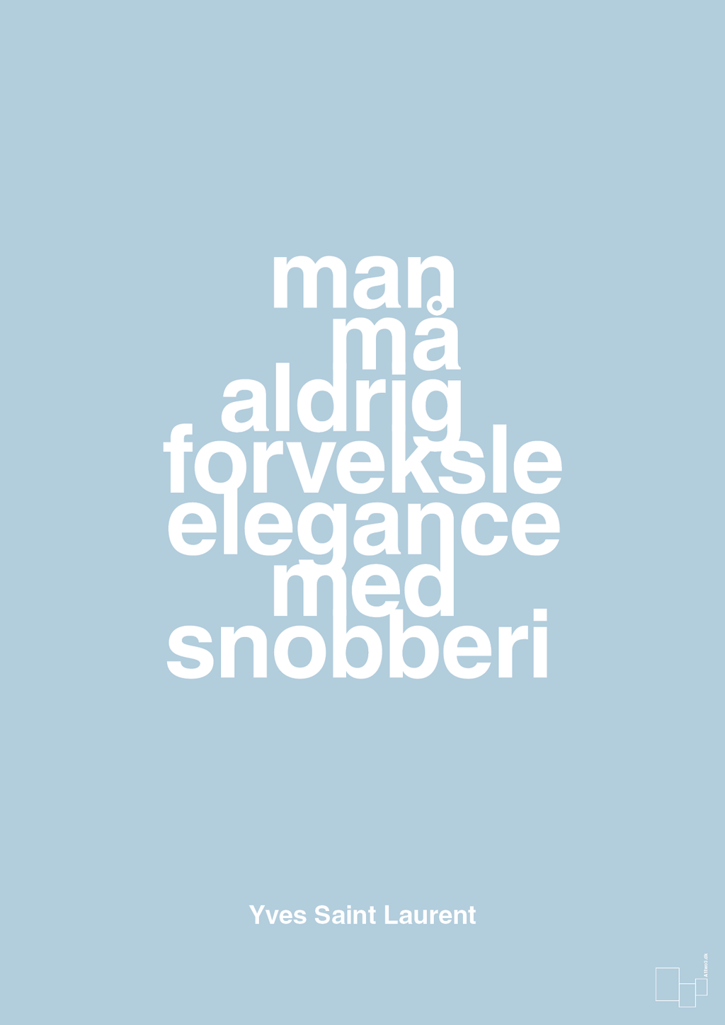 plakat: man må aldrig forveksle elegance med snobberi - heavenly blue-Mode-A1two3