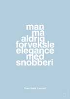plakat: man må aldrig forveksle elegance med snobberi - heavenly blue-Mode-A1two3