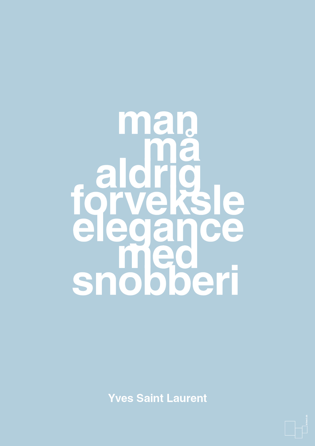 plakat: man må aldrig forveksle elegance med snobberi - heavenly blue-Mode-A1two3
