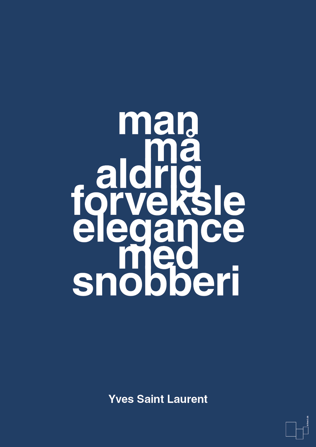 plakat: man må aldrig forveksle elegance med snobberi - lapis blue-Mode-A1two3
