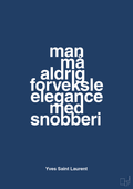 plakat: man må aldrig forveksle elegance med snobberi - lapis blue-Mode-A1two3