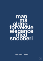 plakat: man må aldrig forveksle elegance med snobberi - lapis blue-Mode-A1two3