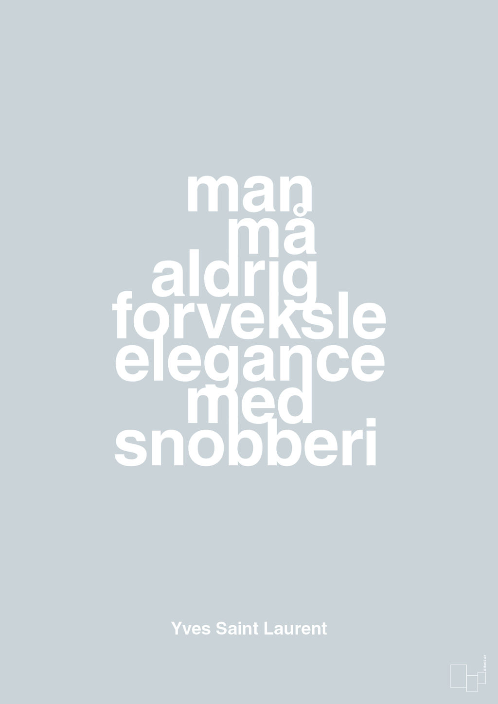 plakat: man må aldrig forveksle elegance med snobberi - light drizzle-Mode-A1two3