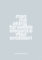 plakat: man må aldrig forveksle elegance med snobberi - light drizzle-Mode-A1two3