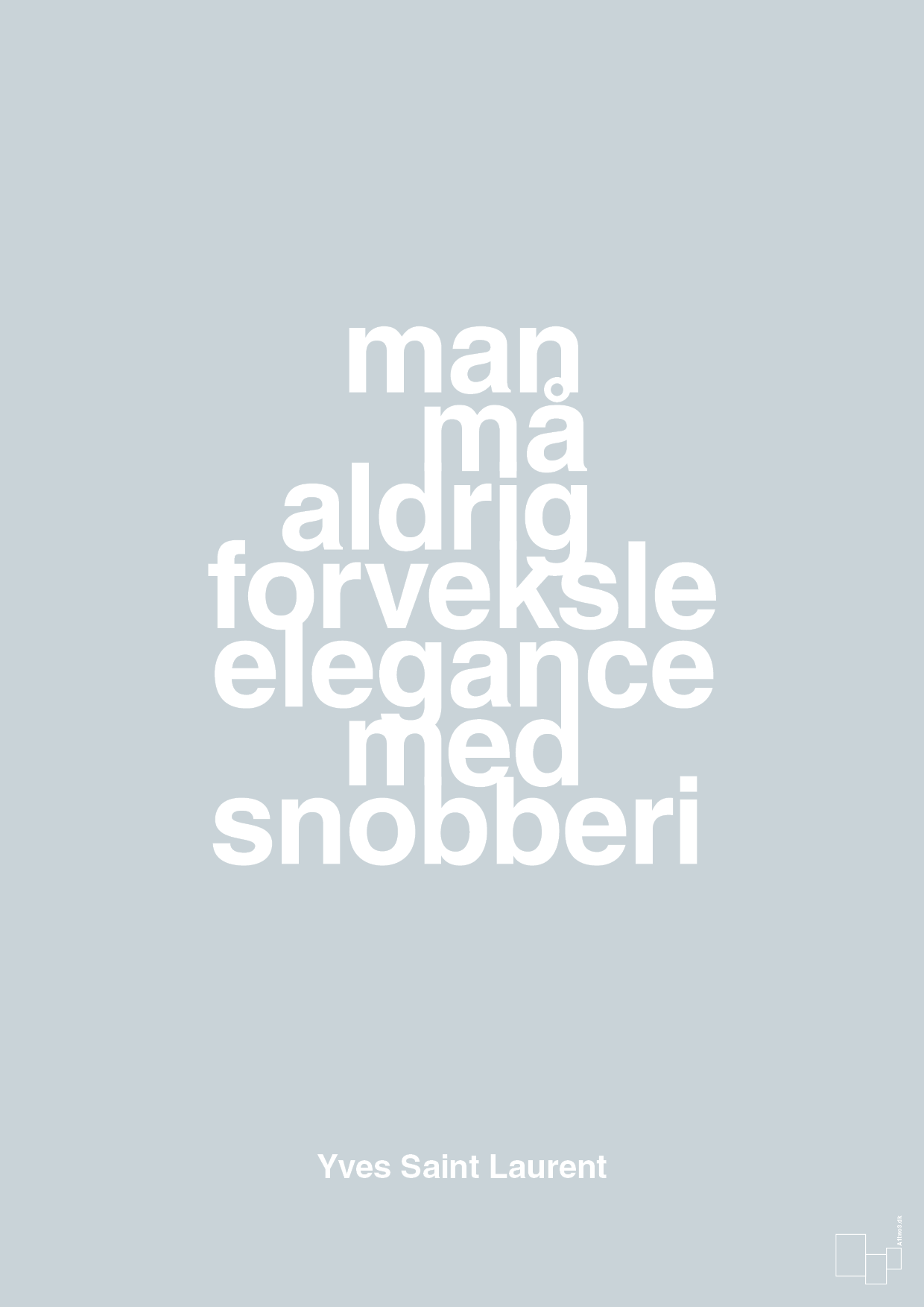plakat: man må aldrig forveksle elegance med snobberi - light drizzle-Mode-A1two3
