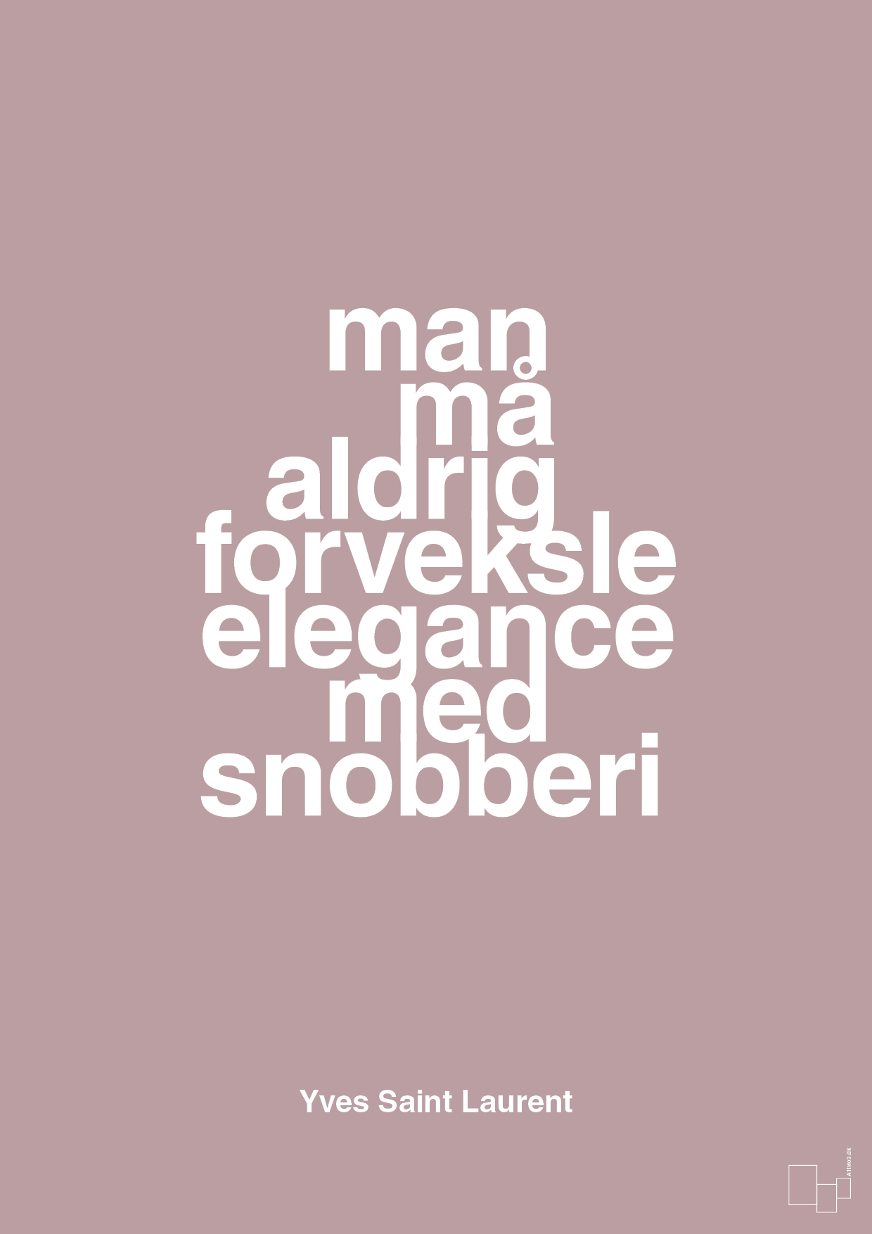 plakat: man må aldrig forveksle elegance med snobberi - light rose-Mode-A1two3