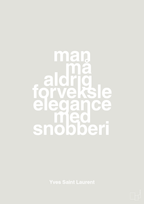 plakat: man må aldrig forveksle elegance med snobberi - painters white-Mode-A1two3