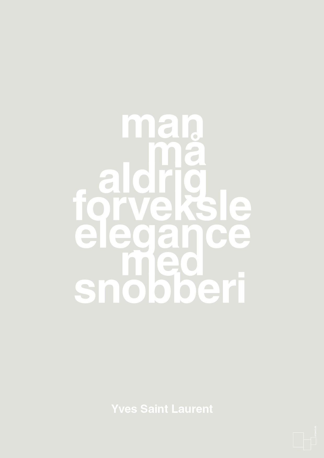 plakat: man må aldrig forveksle elegance med snobberi - painters white-Mode-A1two3