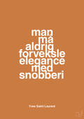 plakat: man må aldrig forveksle elegance med snobberi - rumba orange-Mode-A1two3