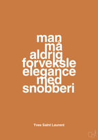 plakat: man må aldrig forveksle elegance med snobberi - rumba orange-Mode-A1two3