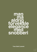 plakat: man må aldrig forveksle elegance med snobberi - secret meadow-Mode-A1two3