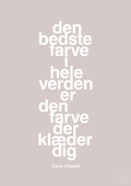 plakat: den bedste farve i hele verden er den farve der klæder dig - broken beige-Mode-A1two3
