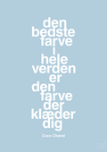plakat: den bedste farve i hele verden er den farve der klæder dig - heavenly blue-Mode-A1two3