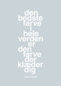 plakat: den bedste farve i hele verden er den farve der klæder dig - light drizzle-Mode-A1two3