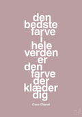 plakat: den bedste farve i hele verden er den farve der klæder dig - light rose-Mode-A1two3