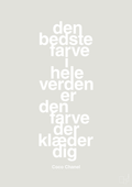plakat: den bedste farve i hele verden er den farve der klæder dig - painters white-Mode-A1two3