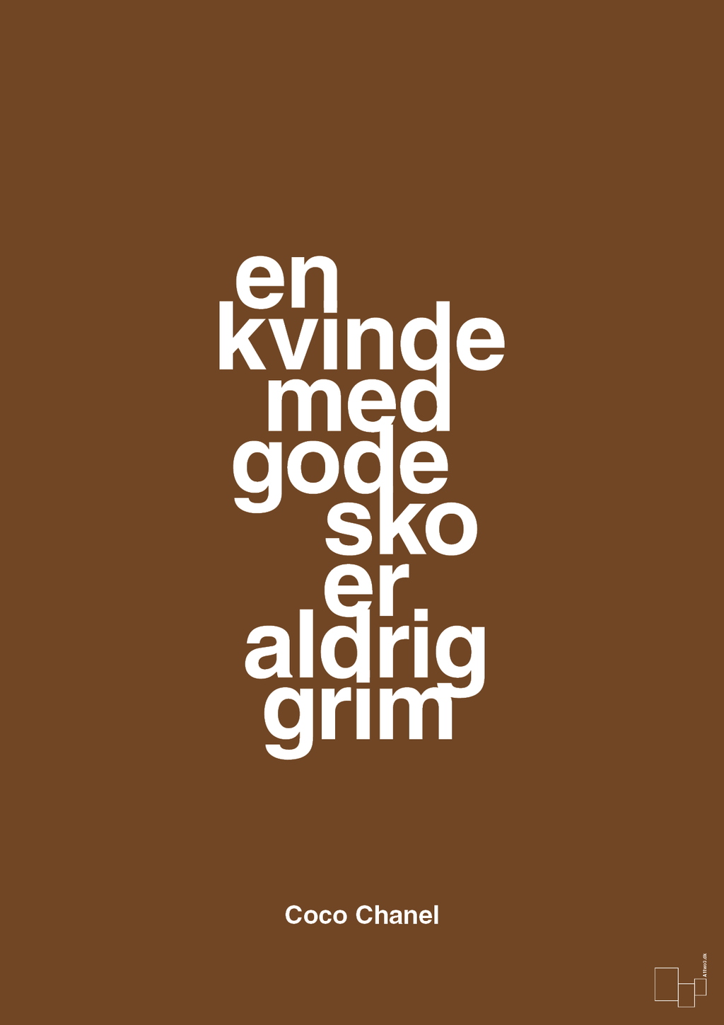 plakat: en kvinde med gode sko er aldrig grim - dark brown-Mode-A1two3