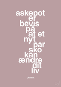 plakat: askepot er bevis på at et nyt par sko kan ændre dit liv - light rose-Mode-A1two3