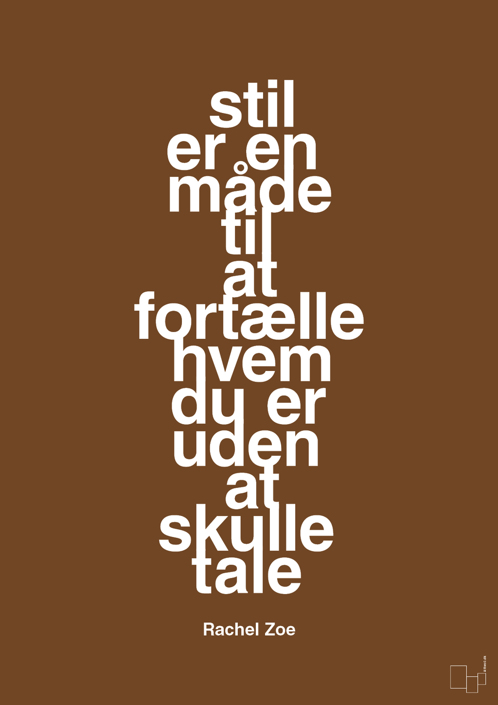 plakat: stil er en måde til at fortælle hvem du er uden at skulle tale - dark brown-Mode-A1two3