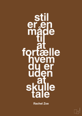 plakat: stil er en måde til at fortælle hvem du er uden at skulle tale - dark brown-Mode-A1two3