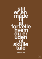 plakat: stil er en måde til at fortælle hvem du er uden at skulle tale - dark brown-Mode-A1two3