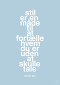 plakat: stil er en måde til at fortælle hvem du er uden at skulle tale - heavenly blue-Mode-A1two3