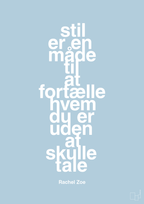 plakat: stil er en måde til at fortælle hvem du er uden at skulle tale - heavenly blue-Mode-A1two3