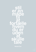 plakat: stil er en måde til at fortælle hvem du er uden at skulle tale - light drizzle-Mode-A1two3