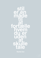 plakat: stil er en måde til at fortælle hvem du er uden at skulle tale - light drizzle-Mode-A1two3