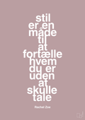 plakat: stil er en måde til at fortælle hvem du er uden at skulle tale - light rose-Mode-A1two3