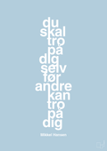 plakat: du skal tro på dig selv før andre kan tro på dig - heavenly blue-Håndbold-A1two3