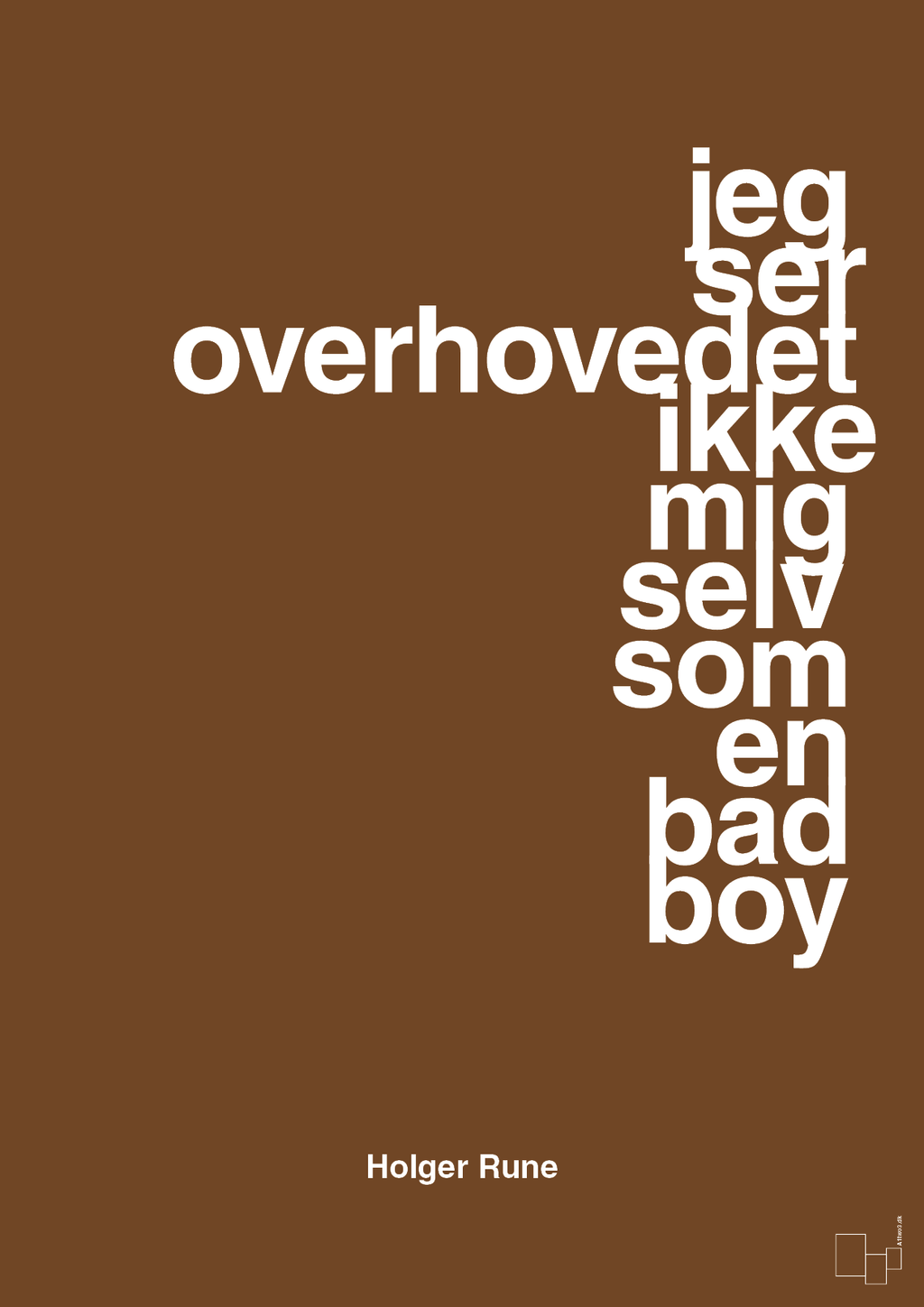 plakat: jeg ser overhovedet ikke mig selv som en bad boy - dark brown-Tennis-A1two3