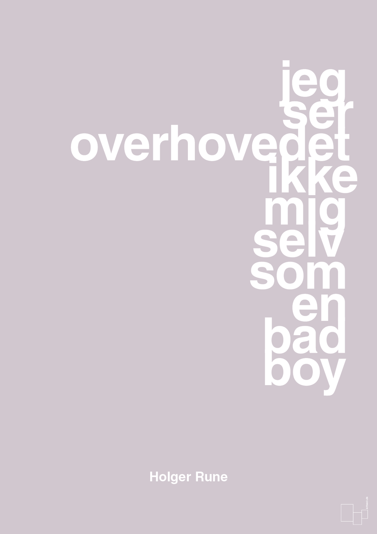 plakat: jeg ser overhovedet ikke mig selv som en bad boy - dusty lilac-Tennis-A1two3