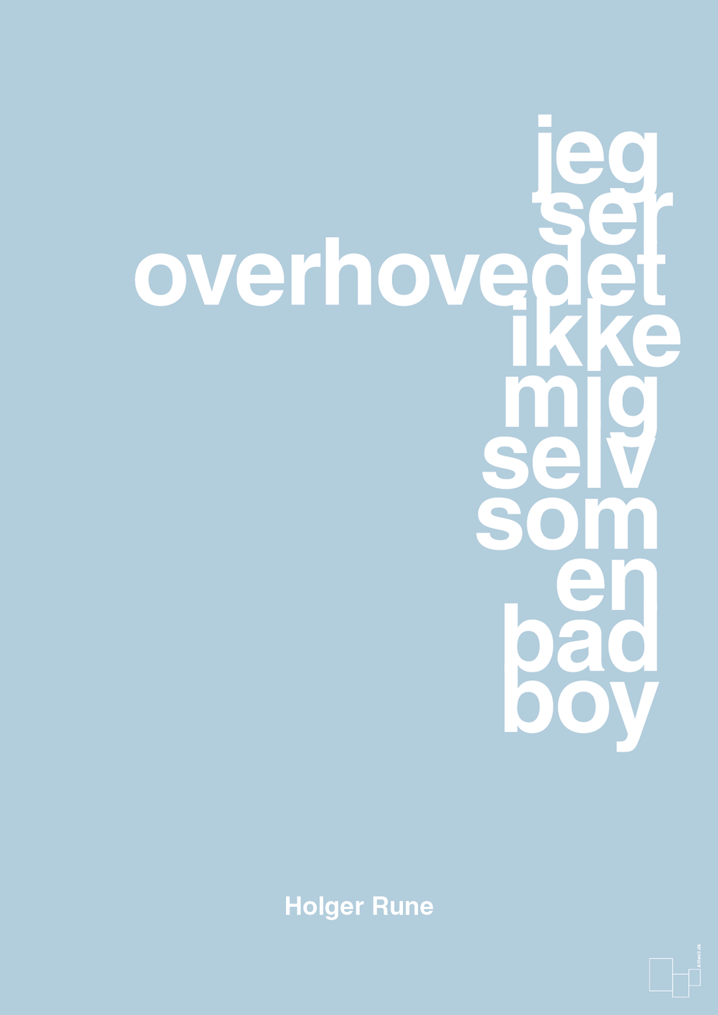 plakat: jeg ser overhovedet ikke mig selv som en bad boy - heavenly blue-Tennis-A1two3