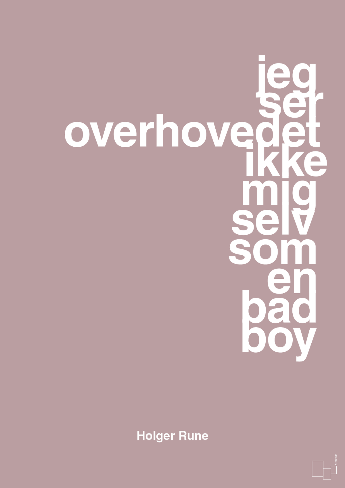 plakat: jeg ser overhovedet ikke mig selv som en bad boy - light rose-Tennis-A1two3