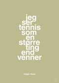 plakat: jeg ser tennis som en større ting end venner - back to nature-Tennis-A1two3