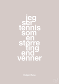 plakat: jeg ser tennis som en større ting end venner - broken beige-Tennis-A1two3
