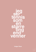 plakat: jeg ser tennis som en større ting end venner - bubble shell-Tennis-A1two3