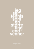 plakat: jeg ser tennis som en større ting end venner - creamy mushroom-Tennis-A1two3