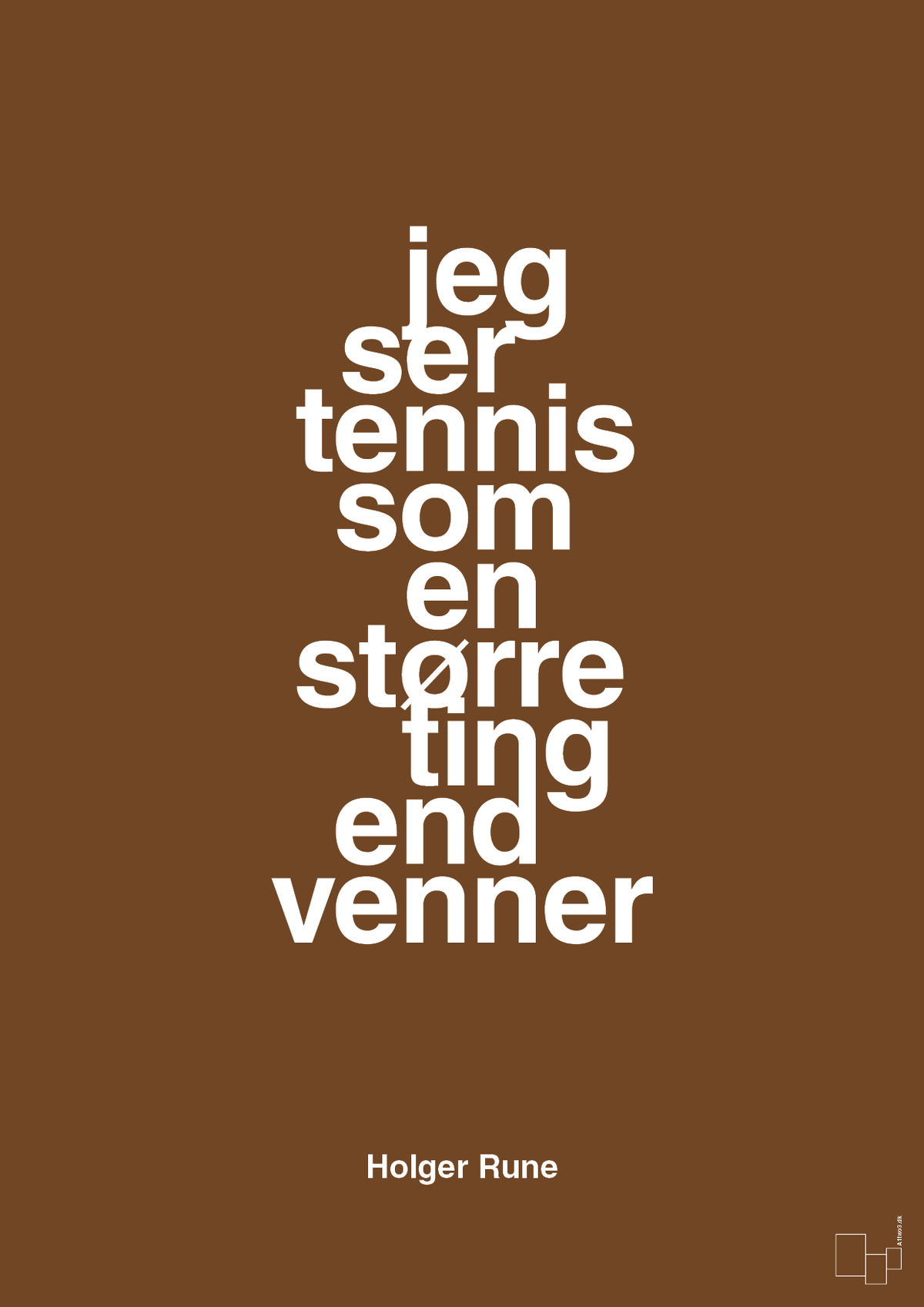plakat: jeg ser tennis som en større ting end venner - dark brown-Tennis-A1two3