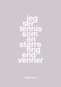 plakat: jeg ser tennis som en større ting end venner - dusty lilac-Tennis-A1two3