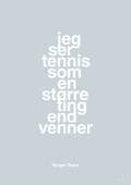 plakat: jeg ser tennis som en større ting end venner - light drizzle-Tennis-A1two3