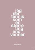 plakat: jeg ser tennis som en større ting end venner - light rose-Tennis-A1two3