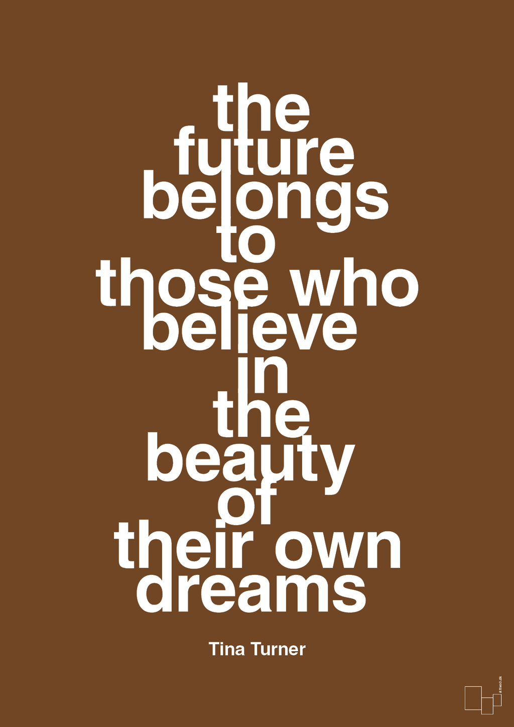 plakat: the future belongs to those who believe in the beauty of their own dreams - dark brown-Musiker-A1two3